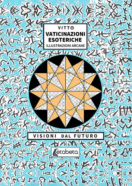 Vaticinazioni esoteriche. Illustrazioni arcane, visioni dal futuro - Vittorio Zocco - copertina