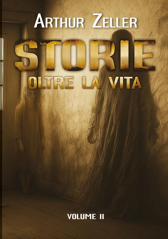 Storie oltre la vita. Vol. 2 - Arthur Zeller - copertina