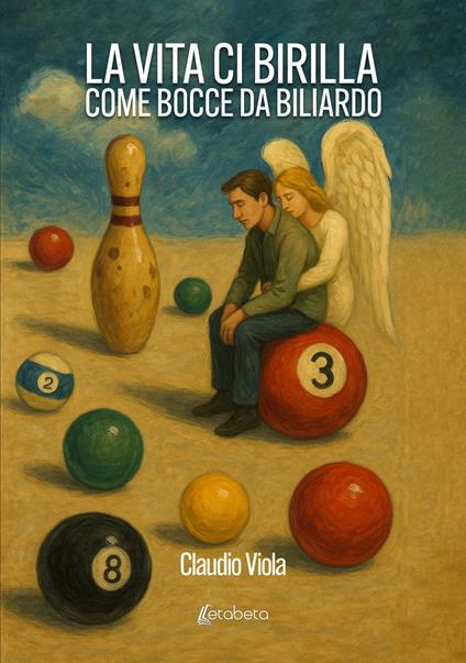 La vita ci birilla come bocce da biliardo - Claudio Viola - copertina
