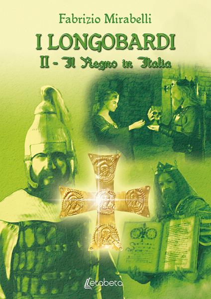 Il Regno in Italia. I Longobardi. Vol. 2 - Fabrizio Mirabelli - copertina