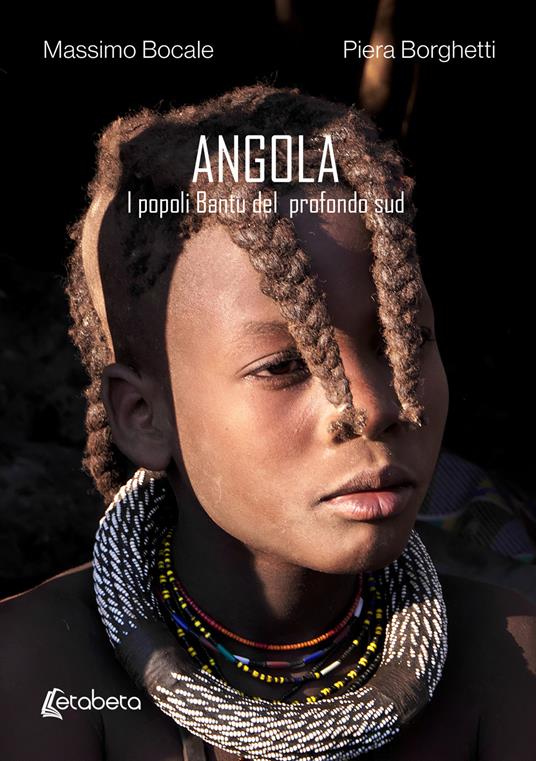 Angola. I popoli Bantu del profondo sud - Massimo Bocale,Piera Borghetti - copertina