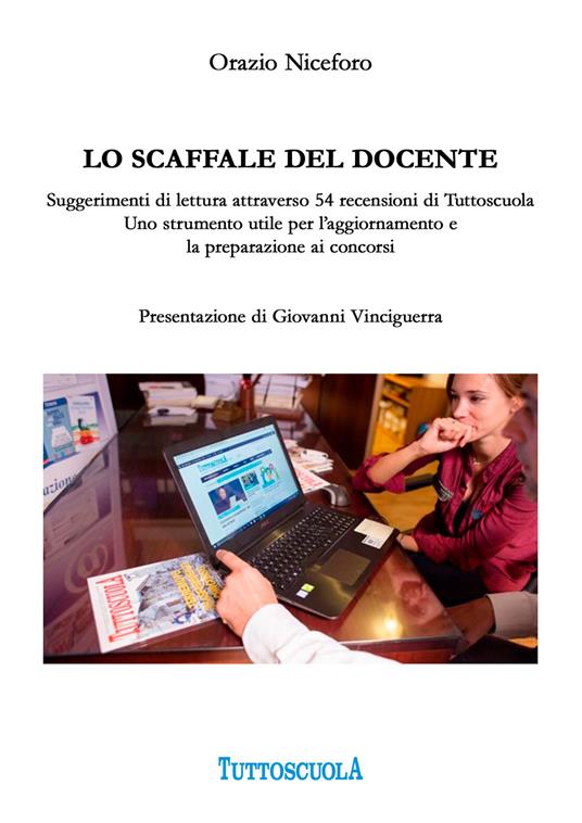 Lo scaffale del docente. Suggerimenti di lettura attraverso 54 recensioni di Tuttoscuola. Uno strumento utile per l’aggiornamento e la preparazione ai concorsi - Orazio Niceforo - copertina