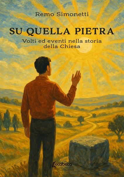 Su quella pietra. Volti ed eventi nella storia della Chiesa - Remo Simonetti - copertina