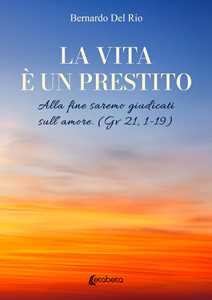 La vita è un prestito. Alla fine saremo giudicati sull'amore (Gv 21, 1-19)