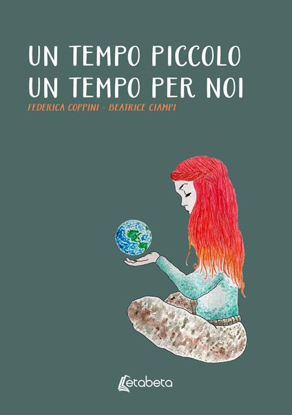 Un tempo piccolo. Un tempo per noi - Federica Coppini,Beatrice Ciampi - copertina