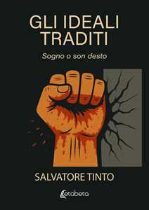 Gli ideali traditi. Sogno o son desto