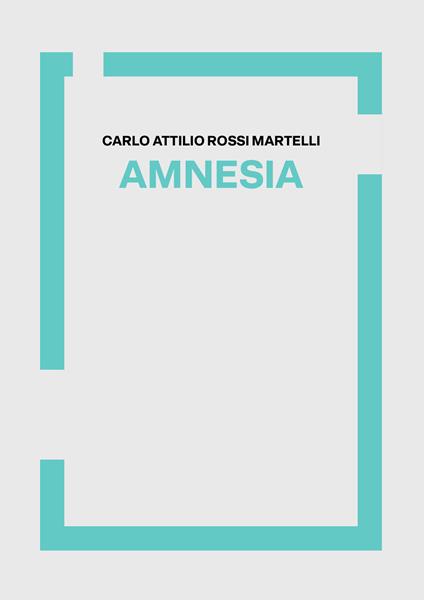 Amnesia - Carlo Attilio Rossi Martelli - copertina