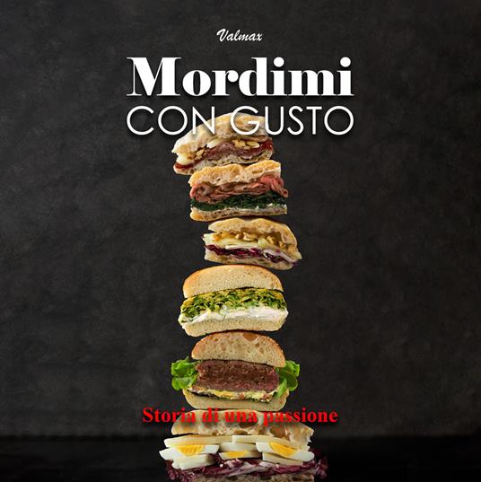 Mordimi con gusto. Storia di una passione - Valmax - copertina