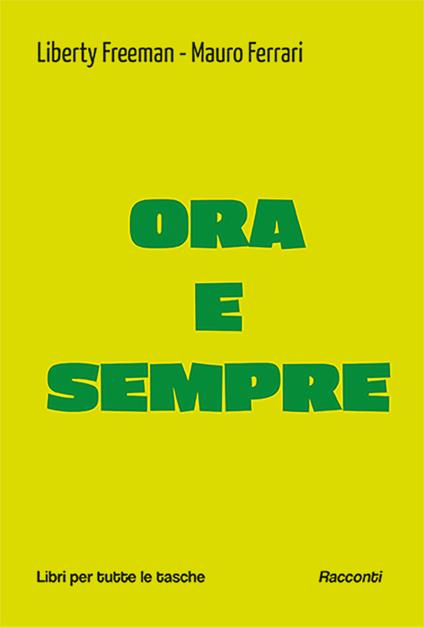 Ora e sempre - Liberty Freeman,Mauro Ferrari - copertina