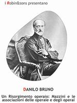 Un Risorgimento operaio: Mazzini e le associazioni delle operaie e degli operai