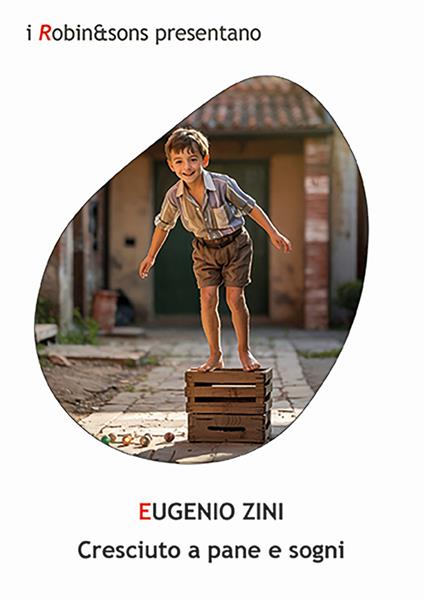 Cresciuto a pane e sogni - Eugenio Zini - copertina