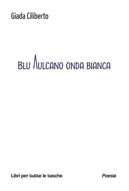 Blu vulcano onda bianca - Giada Ciliberto - ebook