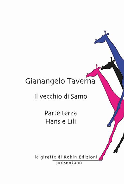 Hans e Lili. Il vecchio di Samo. Vol. 3 - Gianangelo Taverna - copertina