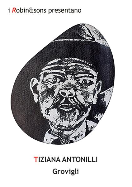 Grovigli - Tiziana Antonilli - copertina