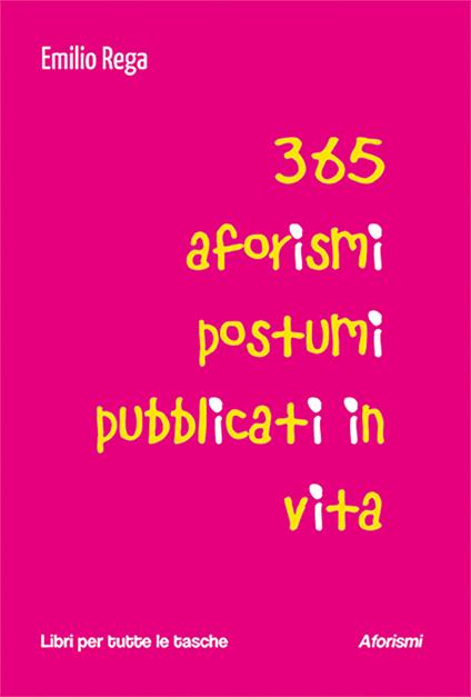 365 aforismi postumi pubblicati in vita - Emilio Rega - copertina