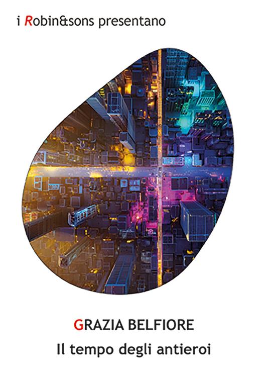 Il tempo degli antieroi - Grazia Belfiore - copertina