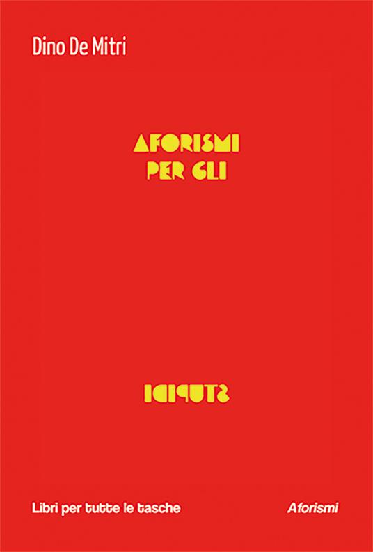 Aforismi per gli stupidi - Dino De Mitri - copertina