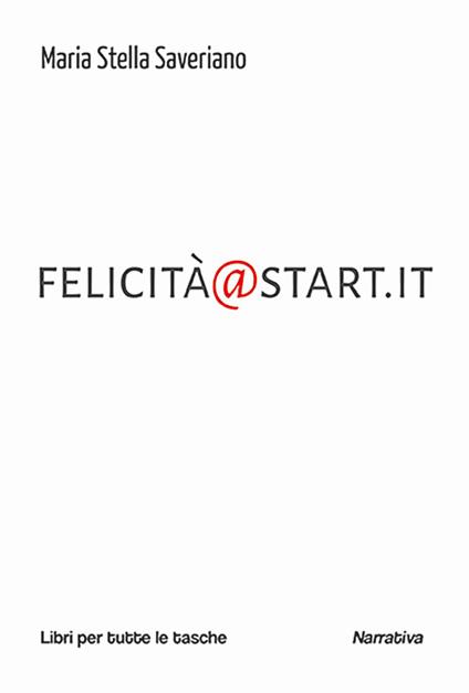 Felicità@start.it - Maria Stella Saveriano - copertina