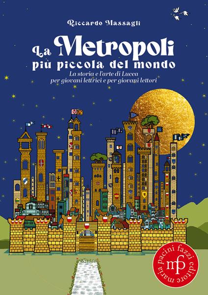 La metropoli più piccola del mondo. La storia e l’arte di Lucca per giovani lettrici e per giovani lettori - Riccardo Massagli - copertina