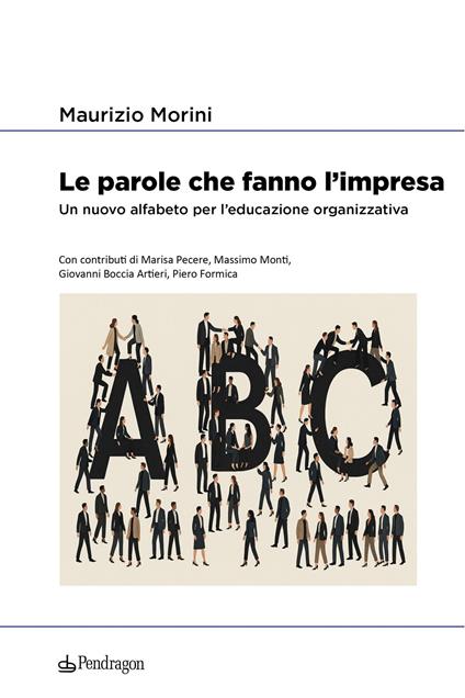 Le parole che fanno l’impresa. Un nuovo alfabeto per l’educazione organizzativa - Maurizio Morini - copertina