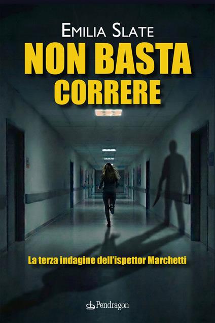Non basta correre. La terza indagine dell’ispettor Marchetti - Emilia Slate - copertina