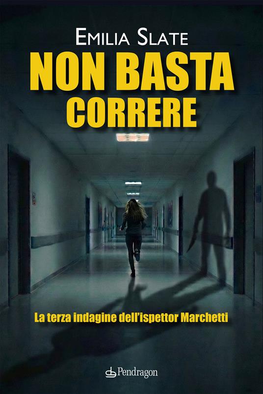 Non basta correre. La terza indagine dell’ispettor Marchetti - Emilia Slate - copertina