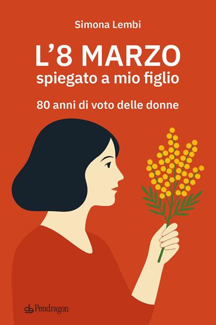L'8 marzo spiegato a mio figlio. 80 anni di voto delle donne - Simona Lembi - copertina