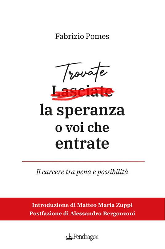 Trovate la speranza o voi che entrate. Il carcere tra pena e possibilità - Fabrizio Pomes - copertina