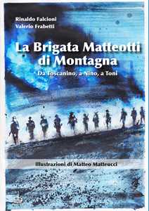 Libro La brigata Matteotti di montagna Rinaldo Falcioni Valerio Frabetti