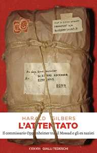 Libro L'attentato. Il commissario Oppenheimer tra il Mossad e gli ex nazisti Harald Gilbers