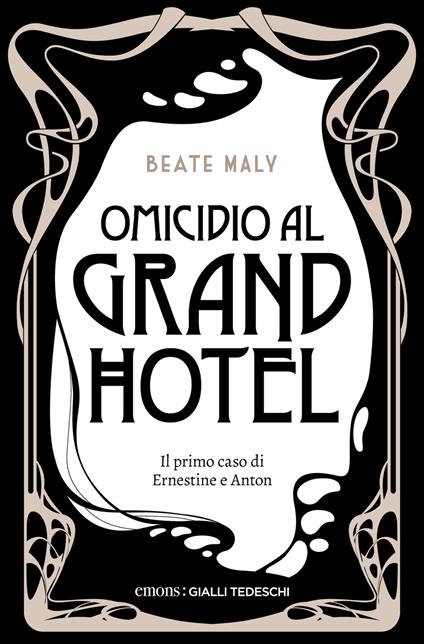 Omicidio al Grand Hotel. Il primo caso di Ernestine e Anton. Nuova ediz. - Beate Maly - copertina