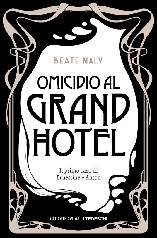 Omicidio al Grand Hotel. Il primo caso di Ernestine e Anton. Nuova ediz. - Beate Maly - copertina