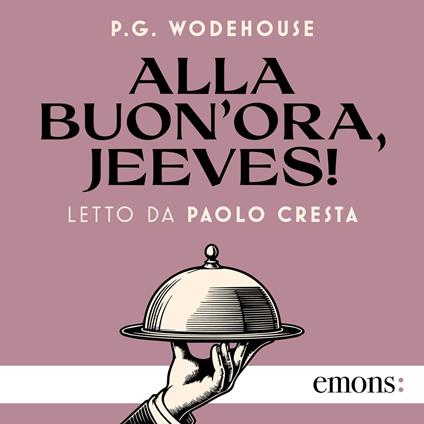 Alla buon'ora, Jeeves!