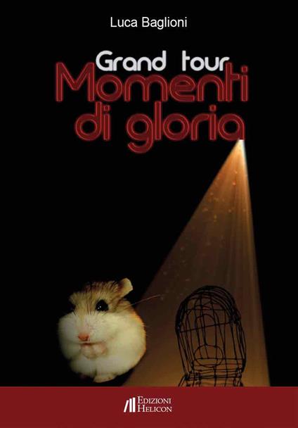 Grand tour. Momenti di gloria - Luca Baglioni - copertina