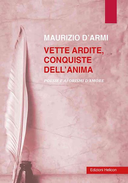 Vette ardite, conquiste dell'anima. Poesie e aforismi d'amore - Maurizio D'Armi - copertina