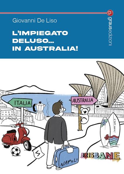L'impiegato Deluso... in Australia! - Giovanni De Liso - copertina
