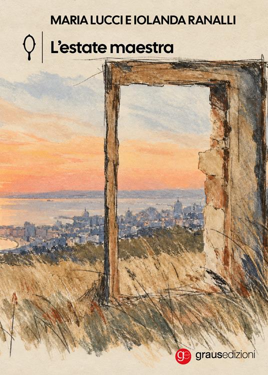 L'estate maestra - Maria Lucci,Iolanda Ranalli - copertina