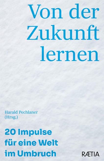 Von der zukunft lernen. 20 Impulse für eine welt im umbruch - Benedikt Böhm,Arno Dusini,Adrienne Goehler - copertina