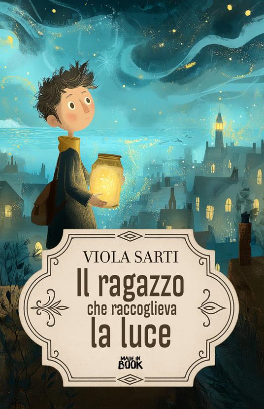 Il ragazzo che raccoglieva la luce - Viola Sarti - copertina