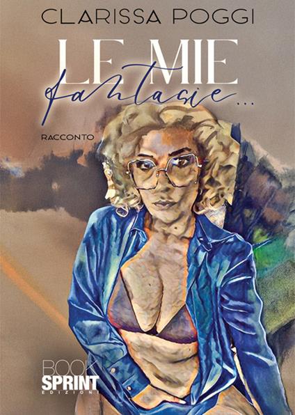 Le mie fantasie... - Clarissa Poggi - copertina
