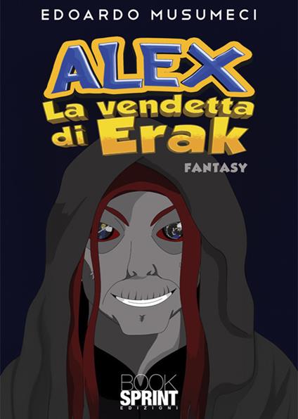 Alex. La vendetta di Erak - Edoardo Musumeci - copertina