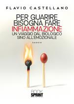 Per guarire bisogna fare infiammazione. Un viaggio dal biologico sino all'emozionale