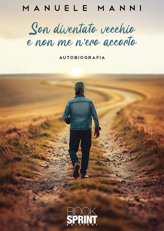 Son diventato vecchio e non me n'ero accorto - Manuele Manni - copertina