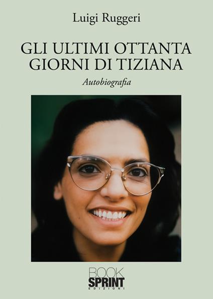 Gli ultimi ottanta giorni di Tiziana - Luigi Ruggeri - copertina