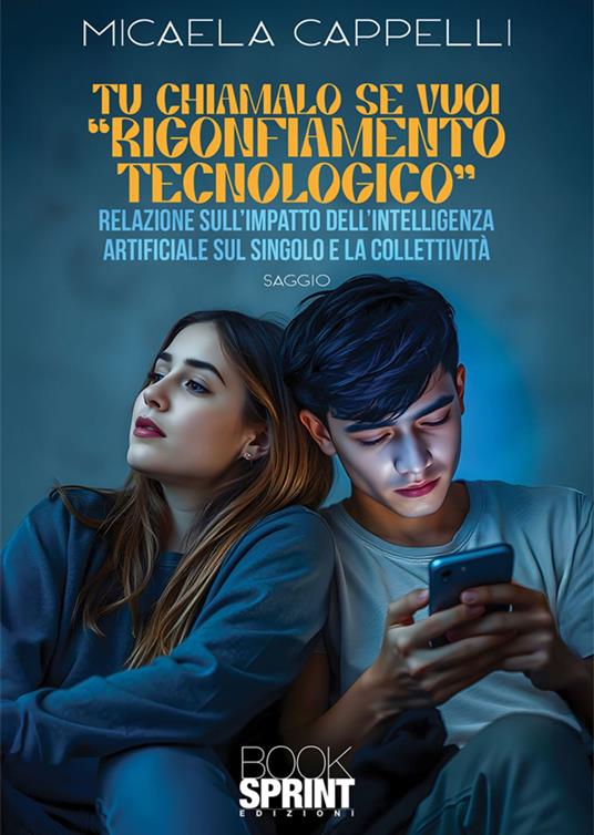 Tu chiamalo se vuoi "Rigonfiamento tecnologico" - Micaela Cappelli - ebook
