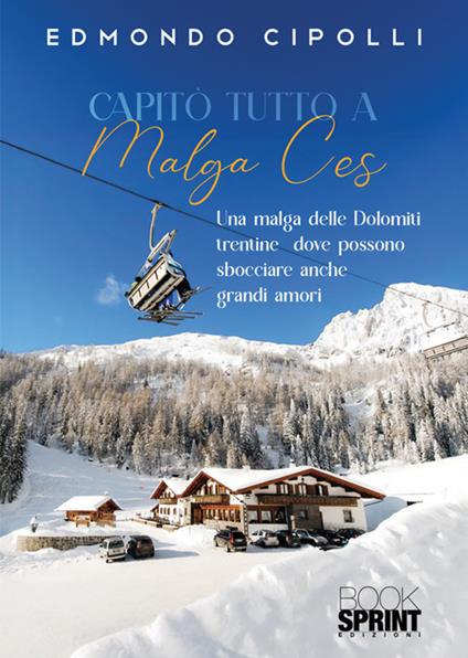 Capitò tutto a Malga Ces - Edmondo Cipolli - copertina