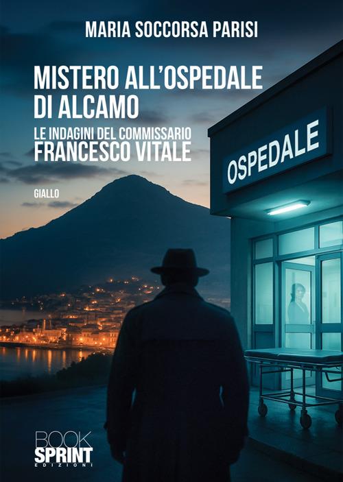 Mistero all'ospedale di Alcamo - Maria Soccorsa Parisi - copertina