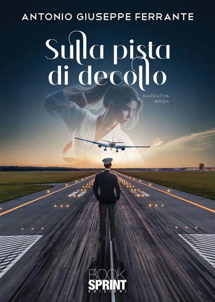 Sulla pista di decollo - Antonio Giuseppe Ferrante - ebook