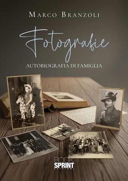 Fotografie. Autobiografia di una famiglia - Marco Branzoli - ebook