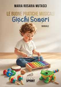 Libro Le buone pratiche musicali. Giochi sonori Maria Rosaria Mutasci